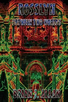 Rosslyn: Medzi dvoma svetmi - Rosslyn: Between Two Worlds