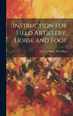 Inštrukcie pre poľné delostrelectvo, jazdecké a pešie - Instruction for Field Artillery, Horse and Foot