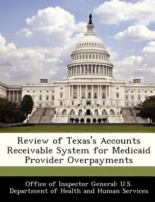 Preskúmanie systému pohľadávok v Texase v súvislosti s preplatkami poskytovateľov zdravotnej starostlivosti - Review of Texas's Accounts Receivable System for Medicaid Provider Overpayments