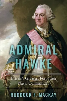Admirál Hawke: Najväčší zabudnutý britský námorný veliteľ - Admiral Hawke: Britain's Greatest Forgotten Naval Commander