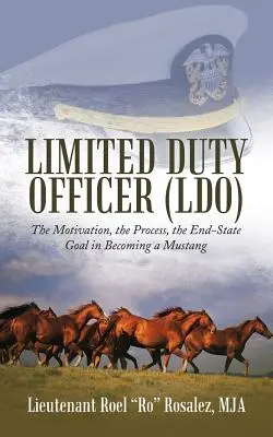 Dôstojník s obmedzenou službou (LDO): Motivácia, proces a konečný cieľ stať sa Mustangom - Limited Duty Officer (LDO): The Motivation, the Process, the End-State Goal in Becoming a Mustang
