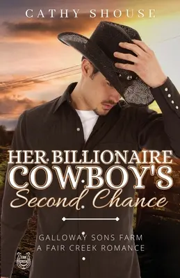Druhá šanca jej miliardárskeho kovboja: Farma Gallowayových synov, romanca Fair Creek, kniha 1 - Her Billionaire Cowboy's Second Chance: Galloway Sons Farm, A Fair Creek Romance, Book 1