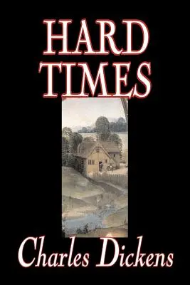 Ťažké časy by Charles Dickens, Beletria, Klasika - Hard Times by Charles Dickens, Fiction, Classics