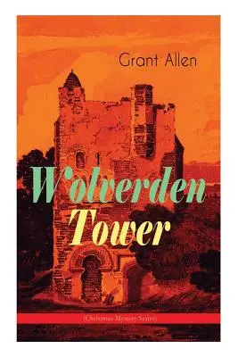 Wolverdenská veža (séria Vianočné tajomstvá): Nadprirodzený a okultný triler (Gotická klasika) - Wolverden Tower (Christmas Mystery Series): Supernatural & Occult Thriller (Gothic Classic)