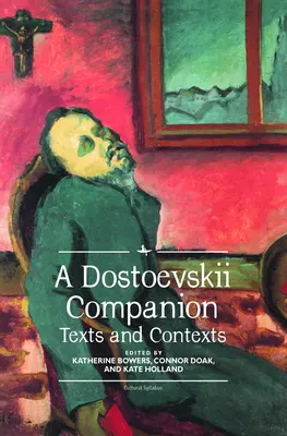 A Dostoevskii Companion: Dosťojevského sprievodca: Texty a súvislosti - A Dostoevskii Companion: Texts and Contexts