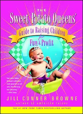 Príručka kráľovnej sladkých zemiakov o výchove detí pre zábavu a zisk - The Sweet Potato Queens' Guide to Raising Children for Fun and Profit