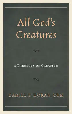 Všetky Božie stvorenia: Teológia stvorenia - All God's Creatures: A Theology of Creation