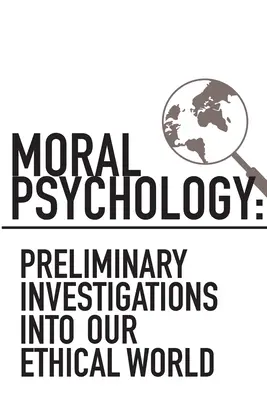 Moral Psychology: Predbežné skúmanie nášho etického sveta - Moral Psychology: Preliminary Investigations Into Our Ethical World