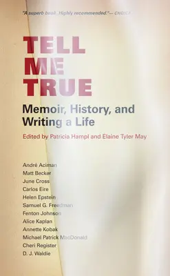 Tell Me True: Memoáre, história a písanie života - Tell Me True: Memoir, History, and Writing a Life