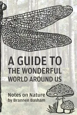 Sprievodca úžasným svetom okolo nás: Zápisky o prírode - A Guide to the Wonderful World Around Us: Notes on Nature
