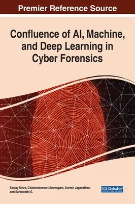 Konfluencia AI, strojového a hlbokého učenia v kybernetickej kriminalistike - Confluence of AI, Machine, and Deep Learning in Cyber Forensics