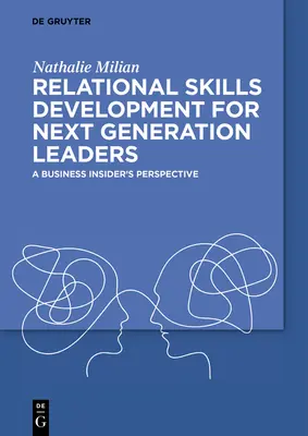 Rozvoj vzťahových zručností pre lídrov budúcej generácie: Pohľad Business Insidera - Relational Skills Development for Next Generation Leaders: A Business Insider's Perspective