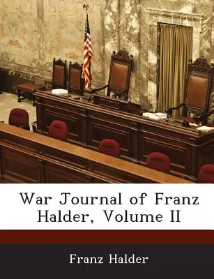 Vojnový denník Franza Haldera, II. diel - War Journal of Franz Halder, Volume II