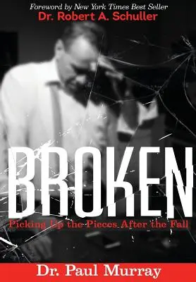Zlomené: Zbierať kúsky po páde - Broken: Picking up the Pieces After the Fall