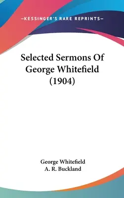 Vybrané kázne Georgea Whitefielda (1904) - Selected Sermons Of George Whitefield (1904)