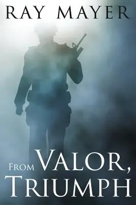 Z chrabrosti, triumf - From Valor, Triumph