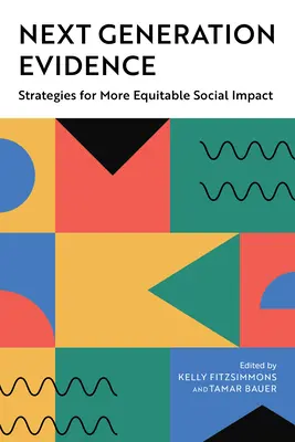 Dôkazy novej generácie: Stratégie pre spravodlivejší sociálny vplyv - Next Generation Evidence: Strategies for More Equitable Social Impact