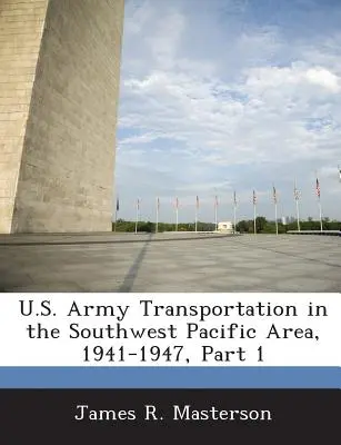 Doprava americkej armády v oblasti juhozápadného Tichomoria, 1941-1947, časť 1 - U.S. Army Transportation in the Southwest Pacific Area, 1941-1947, Part 1