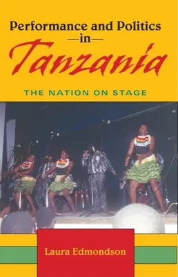 Predstavenie a politika v Tanzánii: Národ na javisku - Performance and Politics in Tanzania: The Nation on Stage