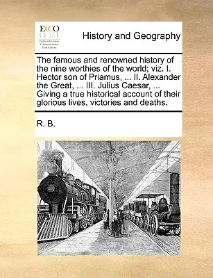 Slávne a preslávené dejiny deviatich hodnostárov sveta; Viz. I. Hektor, syn Priamusov, ... II. Alexander Veľký, ... III. Július Cézar, - The Famous and Renowned History of the Nine Worthies of the World; Viz. I. Hector Son of Priamus, ... II. Alexander the Great, ... III. Julius Caesar,