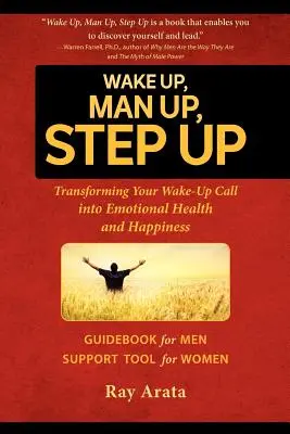 Prebuď sa, vzmuž sa, vstúp: Premeňte svoj budíček na emocionálne zdravie a šťastie - Wake Up, Man Up, Step Up: Transforming Your Wake-Up Call into Emotional Health and Happiness