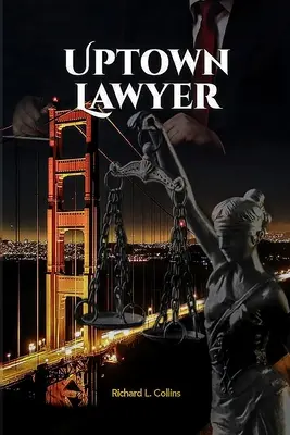 Uptown Lawyer: Uptown Law: Law and Crime Book - Uptown Lawyer: Law and Crime Book
