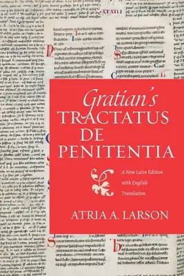 Gratianov Tractatus de penitentia: Nové latinské vydanie s anglickým prekladom - Gratian's Tractatus de penitentia: A New Latin Edition with English Translation