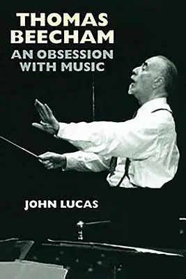 Thomas Beecham: Posadnutosť hudbou - Thomas Beecham: An Obsession with Music