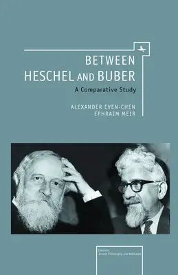 Medzi Heschelem a Buberom: porovnávacia štúdia - Between Heschel and Buber: A Comparative Study