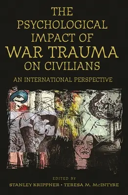 Psychologický vplyv vojnovej traumy na civilné obyvateľstvo: Medzinárodná perspektíva - Psychological Impact of War Trauma on Civilians: An International Perspective