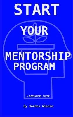 Začnite svoj mentorský program: Sprievodca pre začiatočníkov - Start Your Mentorship Program: A Beginner Guide