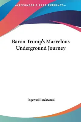 Podivuhodná cesta baróna Trumpa do podzemia - Baron Trump's Marvelous Underground Journey
