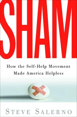 Faloš: Ako hnutie svojpomoci urobilo Ameriku bezmocnou - Sham: How the Self-Help Movement Made America Helpless