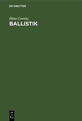 Balistika: Die Mechanischen Und Thermischen Grundlagen Der Lehre Vom Schu - Ballistik: Die Mechanischen Und Thermischen Grundlagen Der Lehre Vom Schu