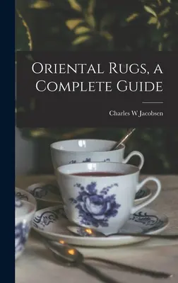 Orientálne koberce, kompletný sprievodca - Oriental Rugs, a Complete Guide