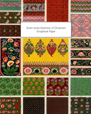 Owen Jones Gramatika ornamentu Papier na albumy: 20 listov: Jednostranný dekoračný papier na dekupáž a scrapbook - Owen Jones Grammar of Ornament Scrapbook Paper: 20 Sheets: One-Sided Decorative Paper For Decoupage and Scrapbooks