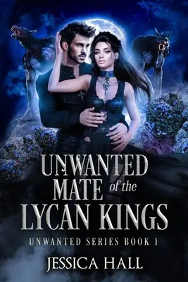 Nechcený partner lykanských kráľov - The Unwanted Mate Of The Lycan Kings