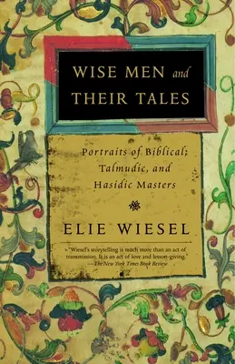 Mudrci a ich príbehy: Portréty biblických, talmudických a chasidských majstrov - Wise Men and Their Tales: Portraits of Biblical, Talmudic, and Hasidic Masters