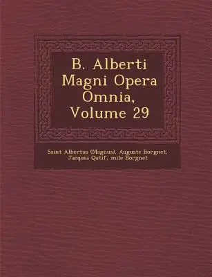 B. Alberti Magni Opera Omnia, zväzok 29 ((Magnus) Saint Albertus) - B. Alberti Magni Opera Omnia, Volume 29 ((Magnus) Saint Albertus)