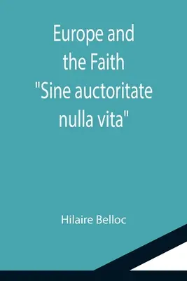 Európa a viera; Sine auctoritate nulla vita - Europe and the Faith; Sine auctoritate nulla vita
