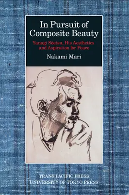 V honbe za zloženou krásou: Yanagi Soetsu, jeho estetika a snaha o mier - In Pursuit of Composite Beauty: Yanagi Soetsu, His Aesthetics and Aspiration for Peace