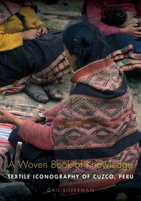 Utkaná kniha vedomostí: Vedomosti: Textilná ikonografia Cuzca v Peru - A Woven Book of Knowledge: Textile Iconography of Cuzco, Peru