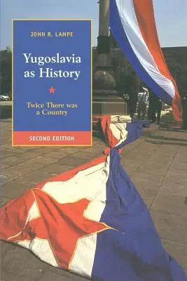 Juhoslávia ako história: Dvakrát bola krajina - Yugoslavia as History: Twice There Was a Country