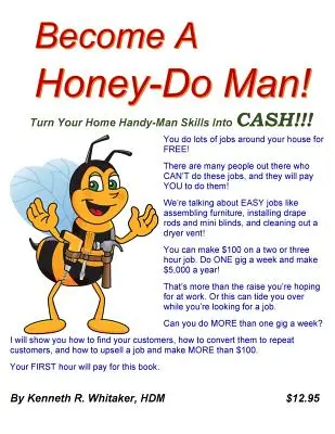 Staňte sa miláčikom! Premeňte svoje domáce zručnosti na peniaze!!! - Become A Honey-Do Man!: Turn Your Home Handy-Man Skills Into CASH!!!