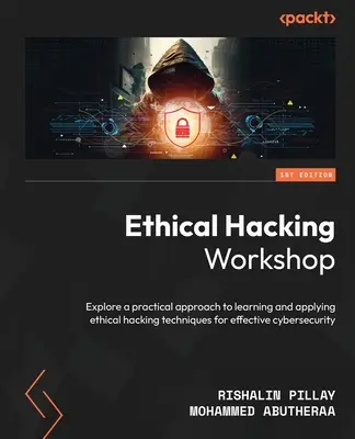 Workshop o etickom hackingu: Preskúmajte praktický prístup k učeniu a používaniu techník etického hackingu na zabezpečenie efektívnej kybernetickej bezpečnosti - Ethical Hacking Workshop: Explore a practical approach to learning and applying ethical hacking techniques for effective cybersecurity