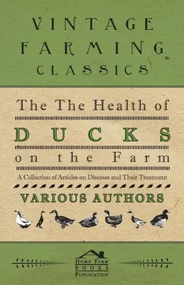 Zdravie kačíc na farme - zbierka článkov o chorobách a ich liečbe - The Health of Ducks on the Farm - A Collection of Articles on Diseases and Their Treatment