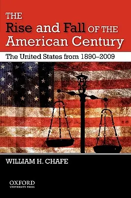 Vzostup a pád amerického storočia: Spojené štáty v rokoch 1890-2009 - The Rise and Fall of the American Century: The United States from 1890-2009
