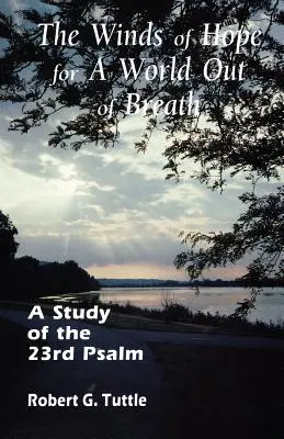 Vietor nádeje pre svet, ktorému dochádza dych: Štúdium 23. žalmu - The Winds of Hope for a World Out of Breath: A Study of the 23rd Psalm