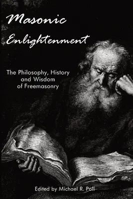 Osvietenie slobodomurárstva: Vydanie: Osvietenstvo: filozofia, história a múdrosť slobodomurárstva - Masonic Enlightenment: The Philosophy, History, and Wisdom of Freemasonry