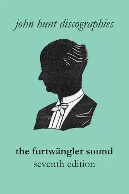 The Furtwngler Sound. Diskografia Wilhelma Furtwnglera. Siedme vydanie. [Furtwaengler / Furtwangler]. - The Furtwngler Sound. The Discography of Wilhelm Furtwngler. Seventh Edition. [Furtwaengler / Furtwangler].
